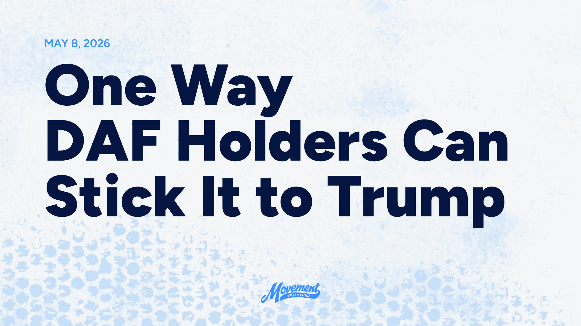 One Way DAF Holders Can Stick It to Trump